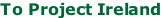 To Project Ireland